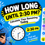 How Long Until 2:30 PM? Calculate Time Remaining Today